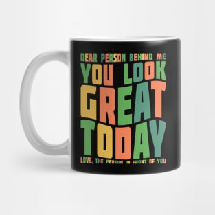 You Look Great Today Typography Positivity Mug
